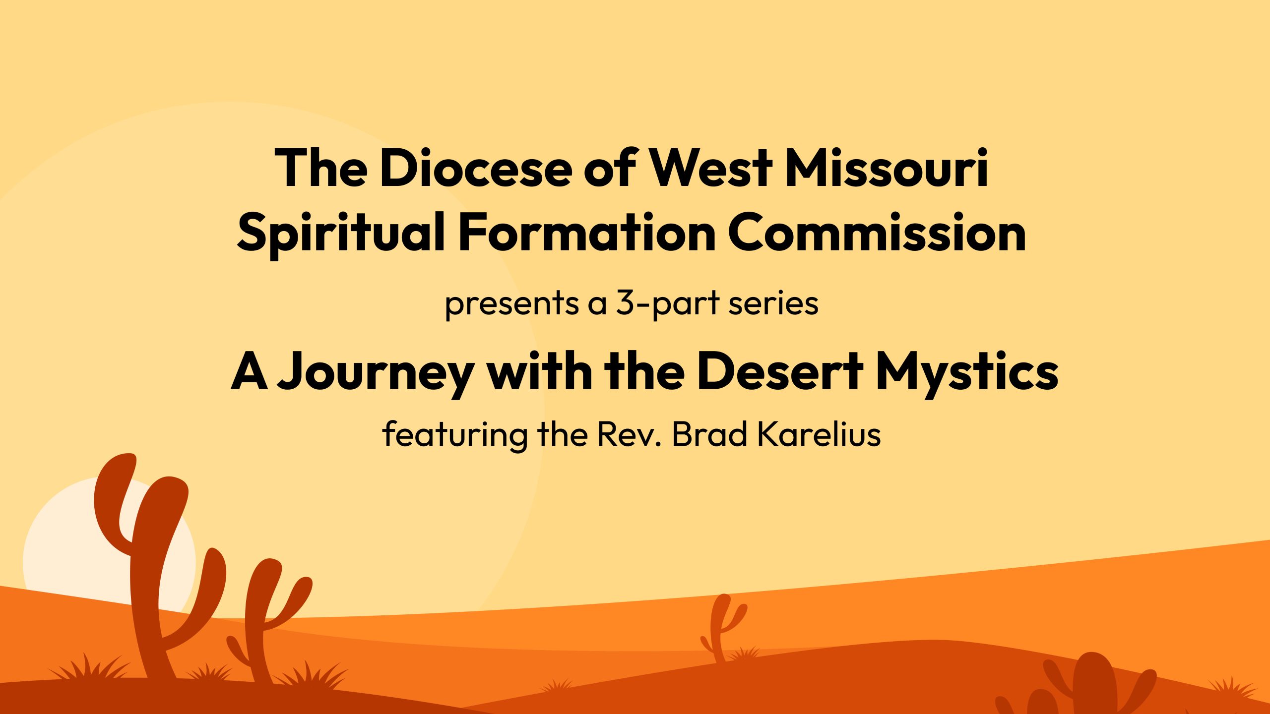 The Diocese of West Missouri Spiritual Formation Commission presents: A 3 Part Series: A Journey with the Desert Mystics