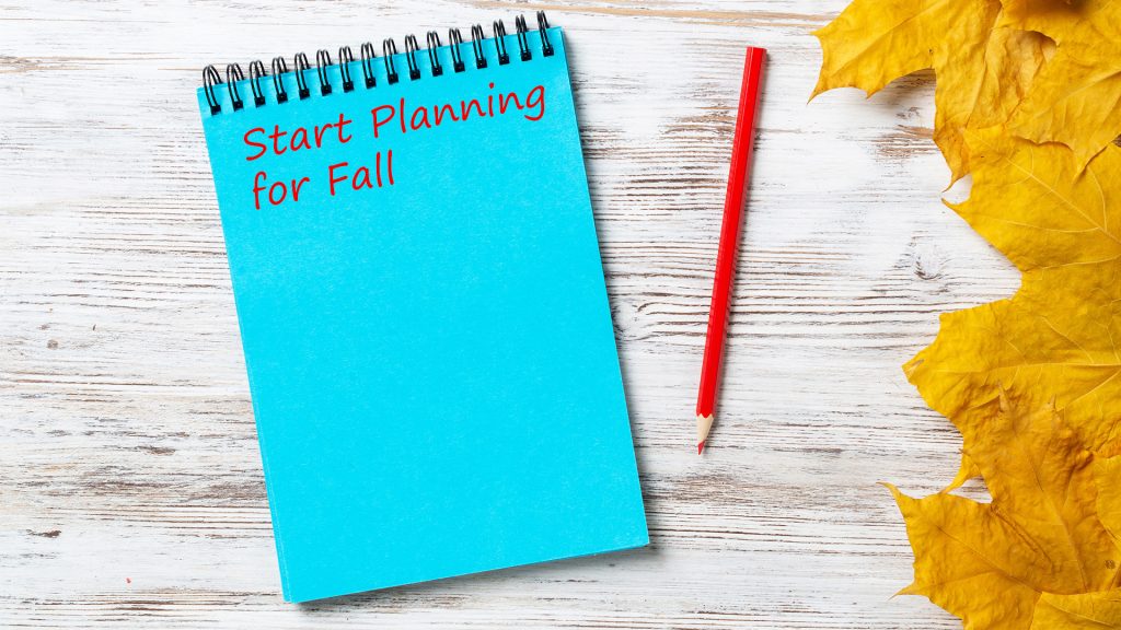 start planning for fall