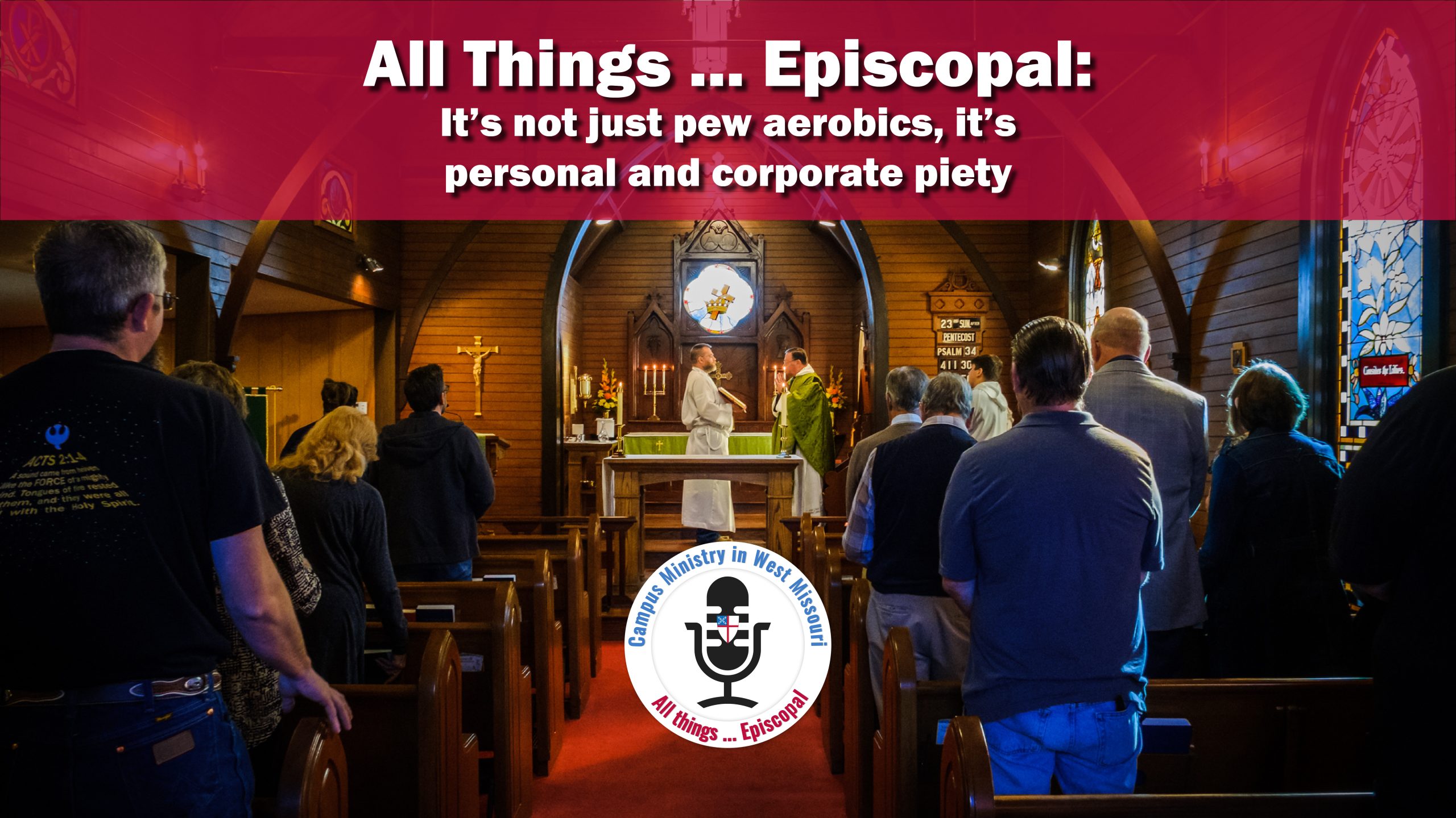All Things … Episcopal: It’s not just pew aerobics, it’s personal and corporate piety