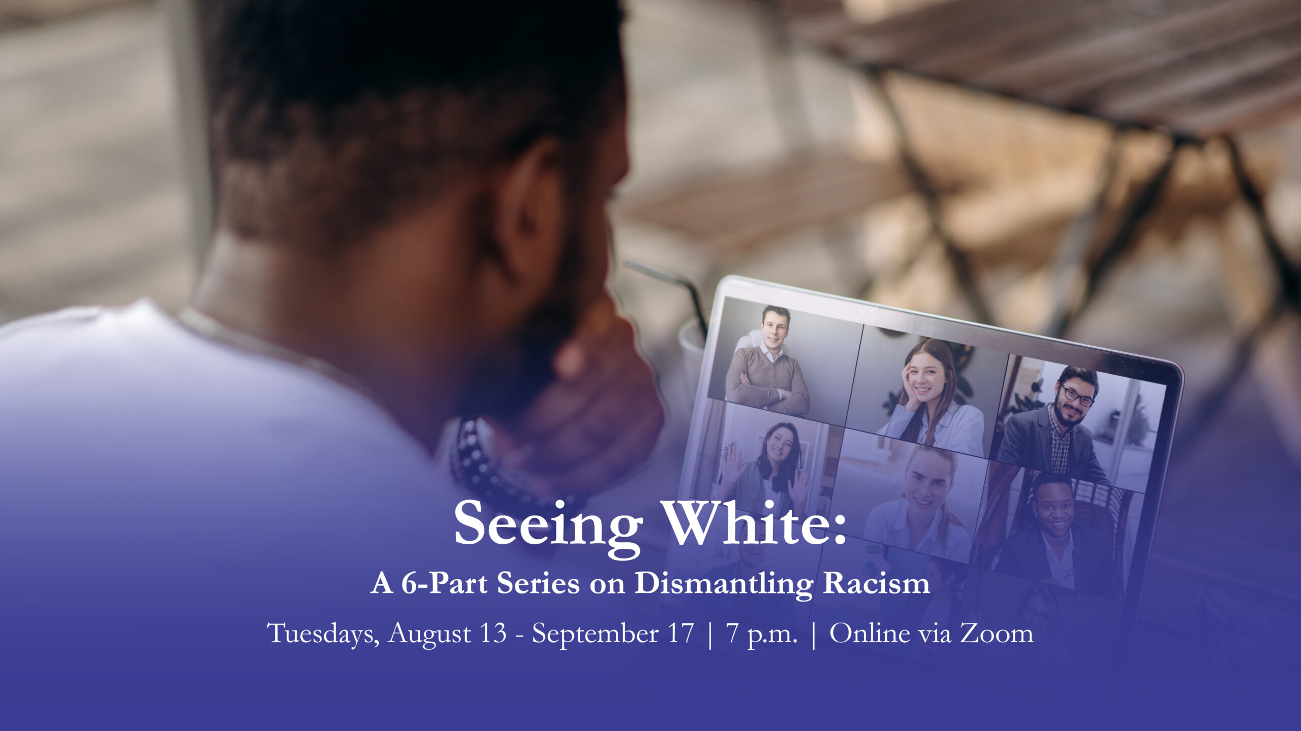 Seeing White: A 6-Part Series on Dismantling Racism